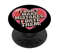 I Don't Make Mistakes I Date Them Funny Dating Humor Single PopSockets Adhesive PopGrip