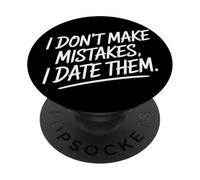 I Don't Make Mistakes I Date Them Funny Dating Humor Single PopSockets Adhesive PopGrip