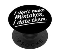 I Don't Make Mistakes I Date Them Funny Dating Humor Single PopSockets Adhesive PopGrip