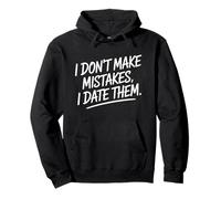 I Don't Make Mistakes I Date Them Funny Dating Humor Single Pullover Hoodie