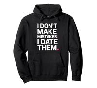I Don't Make Mistakes I Date Them Funny Dating Humor Single Pullover Hoodie