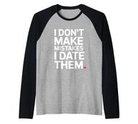 I Don't Make Mistakes I Date Them Funny Dating Humor Single Raglan Baseball Tee