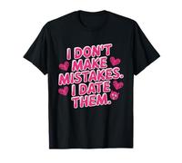 I Don't Make Mistakes I Date Them Funny Dating Humor Single T-Shirt