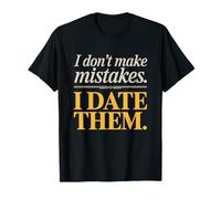 I Don't Make Mistakes I Date Them Funny Dating Humor Single T-Shirt
