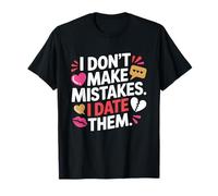I Don't Make Mistakes I Date Them Funny Dating Humor Single T-Shirt