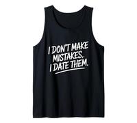 I Don't Make Mistakes I Date Them Funny Dating Humor Single Tank Top