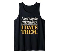 I Don't Make Mistakes I Date Them Funny Dating Humor Single Tank Top