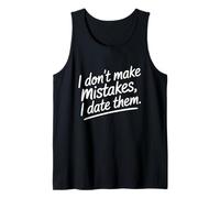 I Don't Make Mistakes I Date Them Funny Dating Humor Single Tank Top