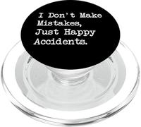 I Don't Make Mistakes Just Happy Accidents Funny Quotes PopSockets PopGrip for MagSafe