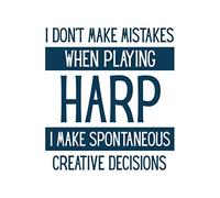 I Don't Make Mistakes When Playing Harp. I Make Spontaneous Creative Decisions: Harp Gift for People Who Love to Play the Harp - Funny Saying on Cover ... Harpists - Blank Lined Journal or Notebook