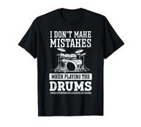 I Dont Make Mistakes When Playing the drums - Drummer T-Shirt