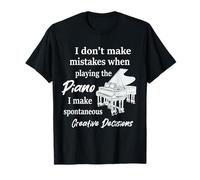 I Don't Make Mistakes When Playing The Piano Musician Funny T-Shirt
