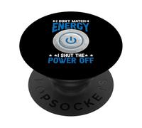 I Don't Match Energy I Shut The Power Off Mood Sarcasm PopSockets Adhesive PopGrip
