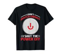 I Don't Match Energy I Shut The Power Off Mood Sarcasm - T-Shirt