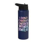 I Don't Match Energy I Shut The Power Off Stainless Steel Insulated Water Bottle