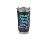I Don't Match Energy I Switch Off Stainless Steel Insulated Tumbler