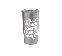 I Don't Match Energy I Switch Off Stainless Steel Insulated Tumbler