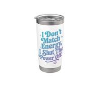 I Don't Match Energy I Switch Off Stainless Steel Insulated Tumbler