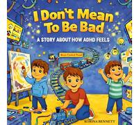 I Don't Mean to Be Bad: A Story About How ADHD Feels