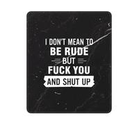I Don'T Mean To Be Rude But Shut Up And Fuck Off Mouse Pad Small Mouse Mat Soft Mousemat For Computer Work Office 25X30Cm