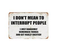 I Don't Mean to Interrupt People Tin Sign Metal Plaque Art Hanging Iron Painting Retro Home Kitchen Garden Garage Wall Decor 8"x12"