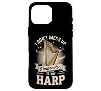 I Dont Mess Up I Improvise On The Harp Funny Case for iPhone 16 Pro Max