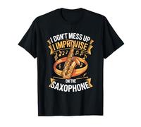 I Dont Mess Up I Improvise On The Saxophone Jazz T-Shirt