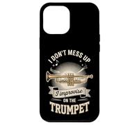 I Don't Mess Up I Improvise On The Trumpet Case for iPhone 12 Pro Max