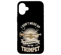 I Don't Mess Up I Improvise On The Trumpet Case for iPhone 16 Plus