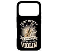 I Don't Mess Up I Improvise On The Violin Case for iPhone 17 Pro