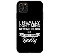 I Don't Mind Getting Older But My Body Is Taking Funny Quote Case for iPhone 11 Pro Max