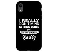 I Don't Mind Getting Older But My Body Is Taking Funny Quote Case for iPhone XR