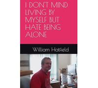 I DON'T MIND LIVING BY MYSELF BUT HATE BEING ALONE