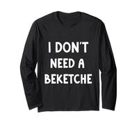 I Don't Need a Beketche Bekitcha Funny Purim Simcha Long Sleeve T-Shirt