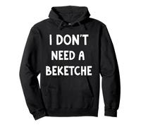 I Don't Need a Beketche Bekitcha Funny Purim Simcha Pullover Hoodie