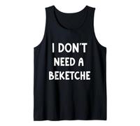 I Don't Need a Beketche Bekitcha Funny Purim Simcha Tank Top