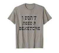 I Don't Need a Beketche Bekitcha Purim Jewish Hasidic Simcha T-Shirt
