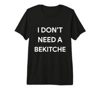 I Don't Need a Bekitche Beketche Funny Purim Simcha Jewish Premium T-Shirt