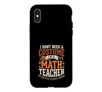 I Dont Need A Costume Im A Math Teacher Scary Job Halloween Case for iPhone X/XS