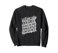 I Don't Need A Degree I Have AI, Artificial Intelligence Sweatshirt