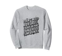 I Don't Need A Degree I Have AI, Artificial Intelligence Sweatshirt