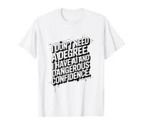 I Don't Need A Degree I Have AI, Artificial Intelligence T-Shirt