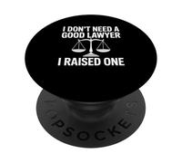 I Don't Need a Good Lawyer I Raised One Funny Attorney PopSockets Adhesive PopGrip