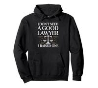 I Don't Need a Good Lawyer I Raised One Funny Attorney Pullover Hoodie