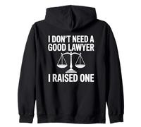 I Don't Need a Good Lawyer I Raised One Funny Attorney Zip Hoodie