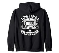 I Don't Need a Good Lawyer I Raised One Funny Attorney Zip Hoodie