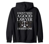 I Don't Need a Good Lawyer I Raised One Funny Attorney Zip Hoodie