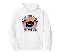 I Don't Need A Gym I Deliver Mail Postal Worker Mail Carrier Pullover Hoodie