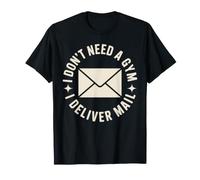 I Don't Need A Gym I Deliver Mail Postal Worker T-Shirt