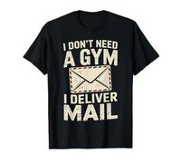 I Don't Need A Gym I Deliver Mail Postal Worker T-Shirt